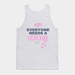 Natalie Name Design Everyone Needs A Natalie Tank Top